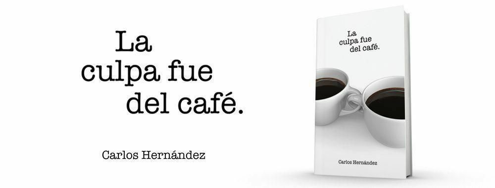 Reseña ‘La culpa fue del café’, de Carlos Javier Hernández