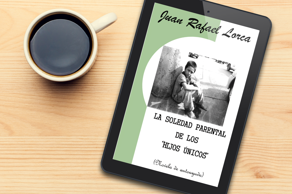 Reseña sobre ‘La soledad parental de los hijos únicos’, de Juan Rafael Lorca