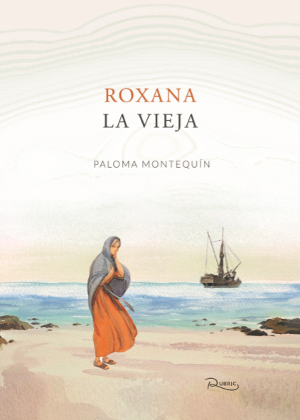 Reseña de «Roxana la Vieja», de Paloma Montequín