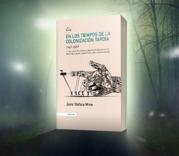 Entrevista a Jairo Viafara Mina, autor de «En los tiempos de la colonización tardía 1967-2007»