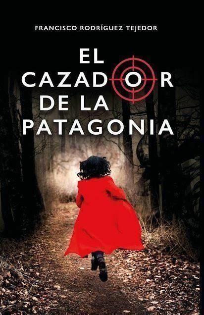 Reseña de «El cazador de la Patagonia», de Francisco Rodríguez Tejedor