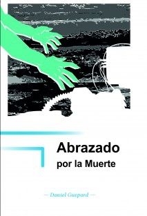 Reseña de «Abrazado por la muerte», de Daniel Guepard