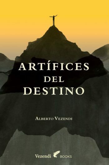 Reseña de «Artífices del destino», de Alberto Vezendi
