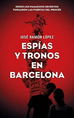 Reseña de «Espías y tronos en Barcelona», de José Ramón López