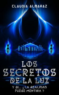 Reseña de «Los secretos de la luz. Y si… ¿la realidad fuese mentira?», de Claudia Almaraz