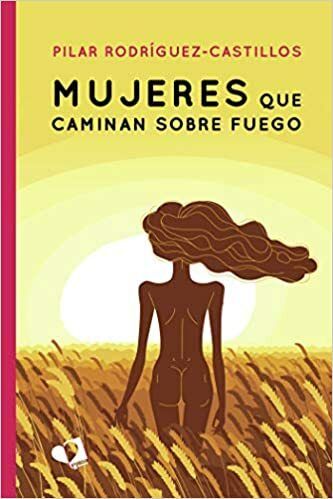 Reseña de «Mujeres que caminan sobre fuego» de Pilar Rodríguez-Castillos