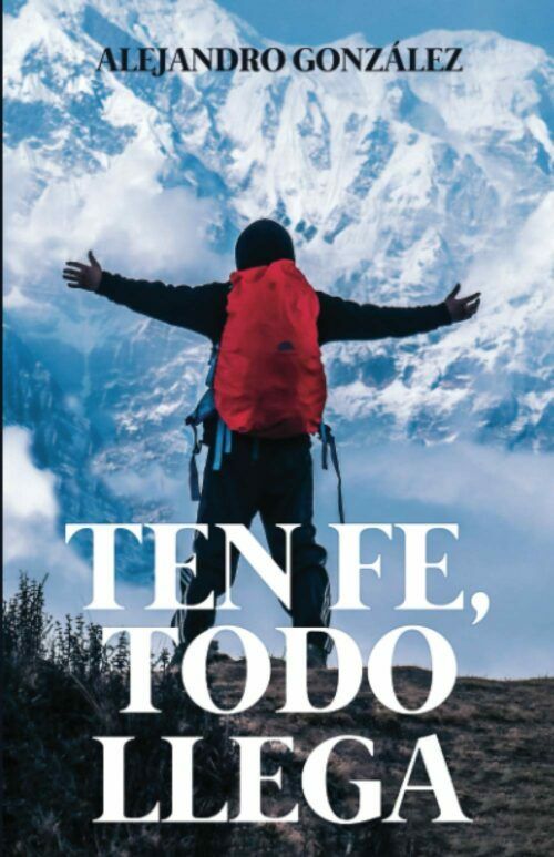 Reseña de «Ten fe, todo llega», de Alejandro González