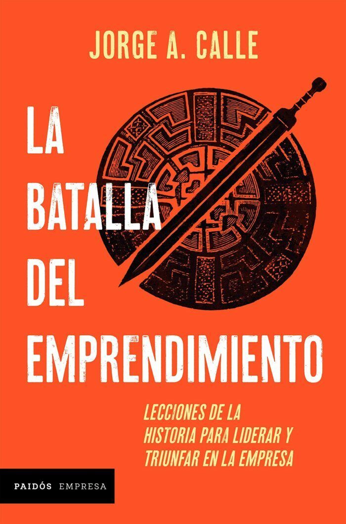 Reseña de «La batalla del emprendimiento», de Jorge A. Calle