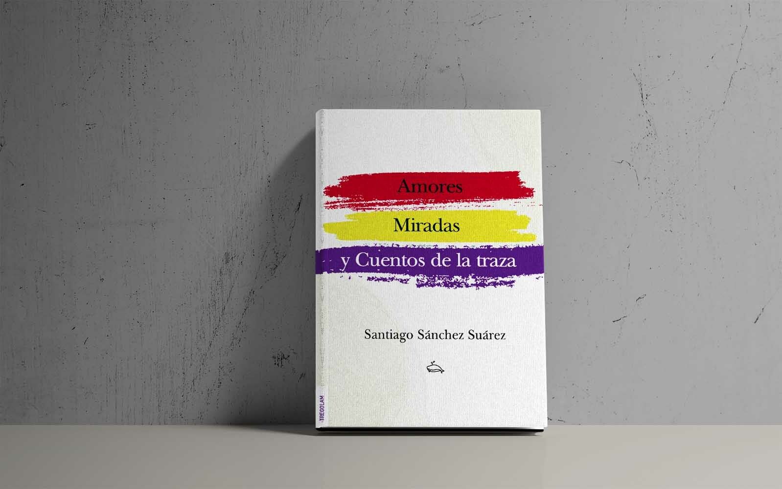 Reseña de «Amores, miradas y cuentos de la traza», de Santiago Sánchez Suárez