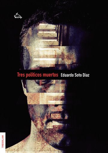 Reseña de «Tres políticos muertos», de Eduardo Soto Díaz