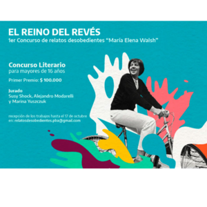 I Concurso de Relatos Desobedientes El Reino del Revés María Elena Walsh 2022