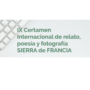 IX Certamen Internacional de Relato Poesía y Fotografía Sierra de Francia 2023