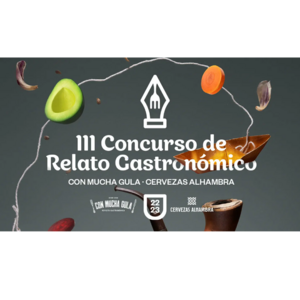 III Concurso de Relato Gastronómico Con Mucha Gula – Cervezas Alhambra 2023