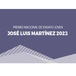 Premio Nacional de Ensayo Joven José Luis Martínez 2023