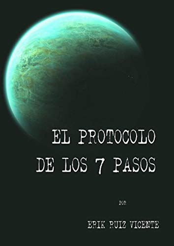 Reseña de «El protocolo de los 7 pasos» de Erik Ruiz Vicente